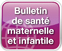Bulletin de santé maternelle et infantile