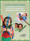 Apprendre à jouer et jouer à apprendre : Ce que les familles peuvent faire - Livret